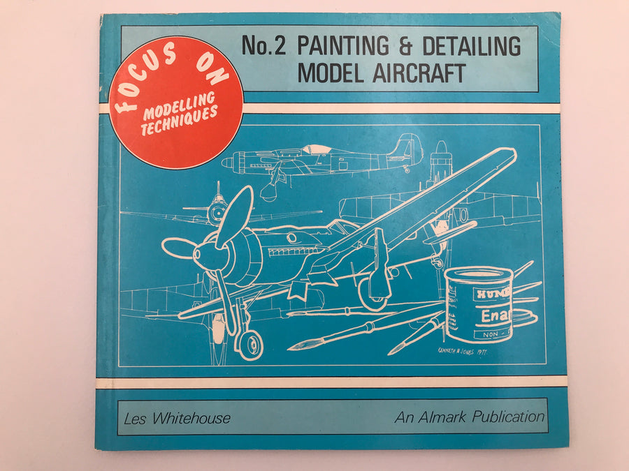 PAINTING AND DETAILING MODEL AIRCRAFT (FOCUS ON MODELLING TECHNIQUES, NO. 2)