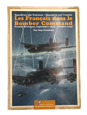 Squadron 346 Guyenne – Squadron 347 Tunisie – Les Français dans le Bomber Command – Grande-Bretagne, septembre 1943 – octobre 1945