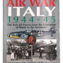 AIR WAR ITALY 1944 – 1945 – The Axis Air Forces from the Liberation of Rome to the Surrender