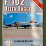 F-102 DELTA DAGGER — DETAIL & SCALE SERIES VOL. 6 —