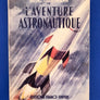 L'AVENTURE ASTRONAUTIQUE (pages non coupées, excellent état)