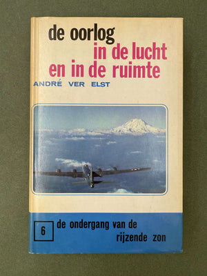 De ondergang van de rijzende zon— de oorlog in de lucht en in de ruimte — Deel 6 —