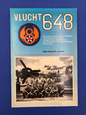 VLUCHT 648 - Het relaas van een op 26 september 1944 boven het Westland neergeschoten Amerikaanse bommenwerper met haar elkoppige bemanning.