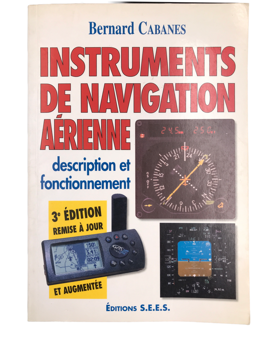 INSTRUMENTS DE NAVIGATION AÉRIENNE — description et fonctionnement ( troisième édition augmentée )