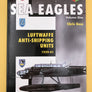SEA EAGLES / LUFTWAFFE ANTI-SHIPPING UNITS 1939-1941 (VOLUME ONE ) (LUFTWAFFE COLOURS)