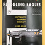 FLEDGLING EAGLES / LUFTWAFFE TRAINING AIRCRAFT 1933-1945 (LUFTWAFFE COLOURS)