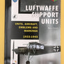 LUFTWAFFE SUPPORT UNITS / UNITS, AIRCRAFT, EMBLEMS AND MARKINGS 1933-1945 (LUFTWAFFE COLOURS)