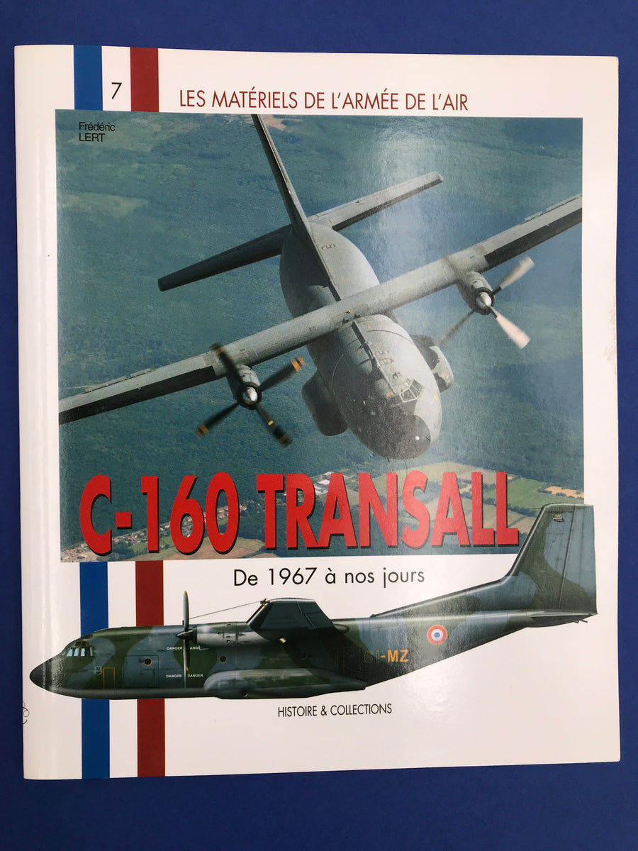 [ 7 LES MATÉRIELS DE L'ARMÉE DE L'AIR ] C-160 TRANSALL De 1967 à nos jours