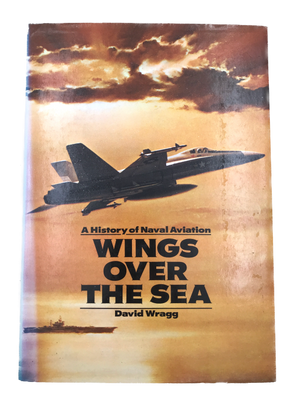 A History of Naval Aviation - WINGS OVER THE SEA