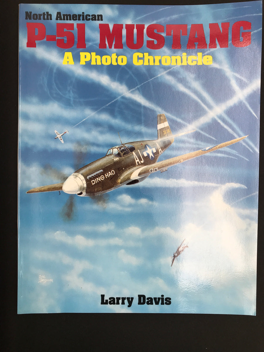 North American P-51 MUSTANG A Photo Chronicle