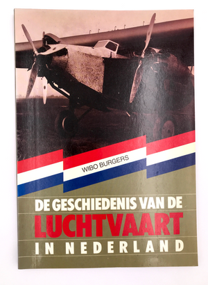 DE GESCHIEDENIS VAN DE LUCHTVAART IN NEDERLAND