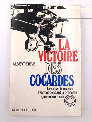 LA VICTOIRE DES COCARDES - l'aviation française avant et pendant la première guerre mondiale