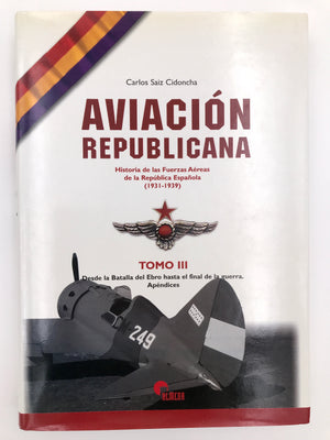AVIACIÓN REPUBLICANA Historia de las Fuerzas Aéreas de la República Española ( 1931 - 1939 )