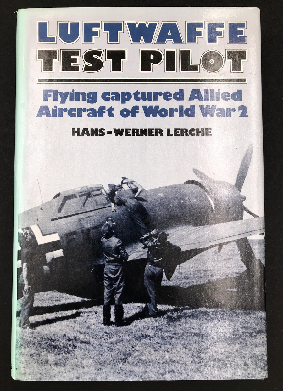 LUFTWAFFE TEST PILOT – Flying captured Allied Aircraft of World War 2