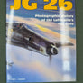 JG 26 — Photographic History of the Luftwaffe's Top Guns —