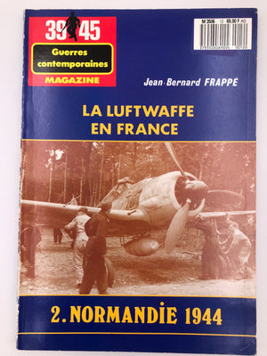 [ 39 - 45 Guerres contemporaines MAGAZINE ] LA LUFTWAFFE EN FRANCE 2.NORMANDIE 1944