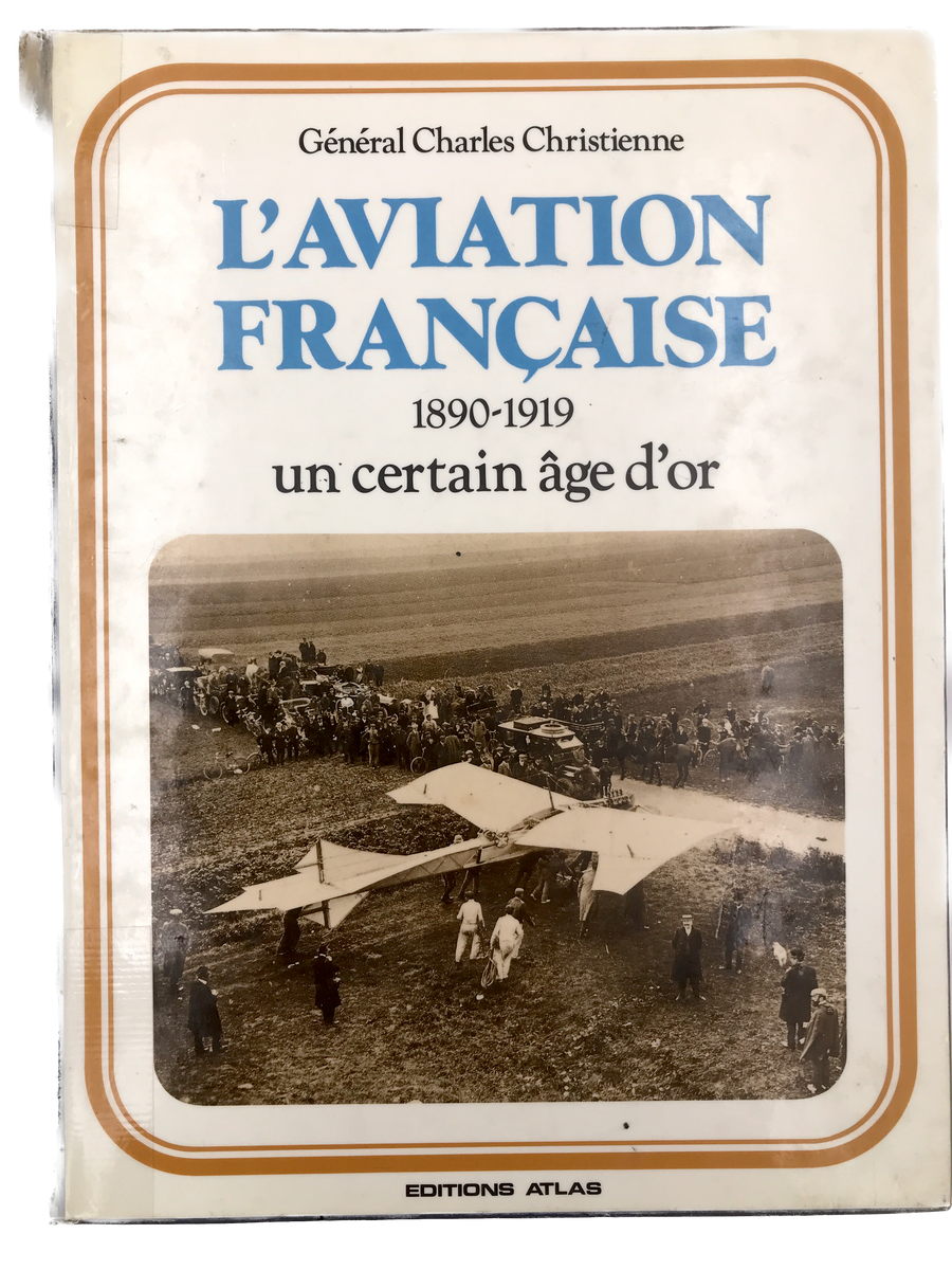 L'AVIATION FRANCAISE 1890 - 1919 un certain âge d'or
