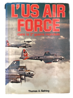 L'US AIR FORCE dans la 2e guerre mondiale