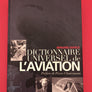 DICTIONNAIRE UNIVERSEL DE L'AVIATION, le destin exceptionnel de 3 500 femmes et hommes !