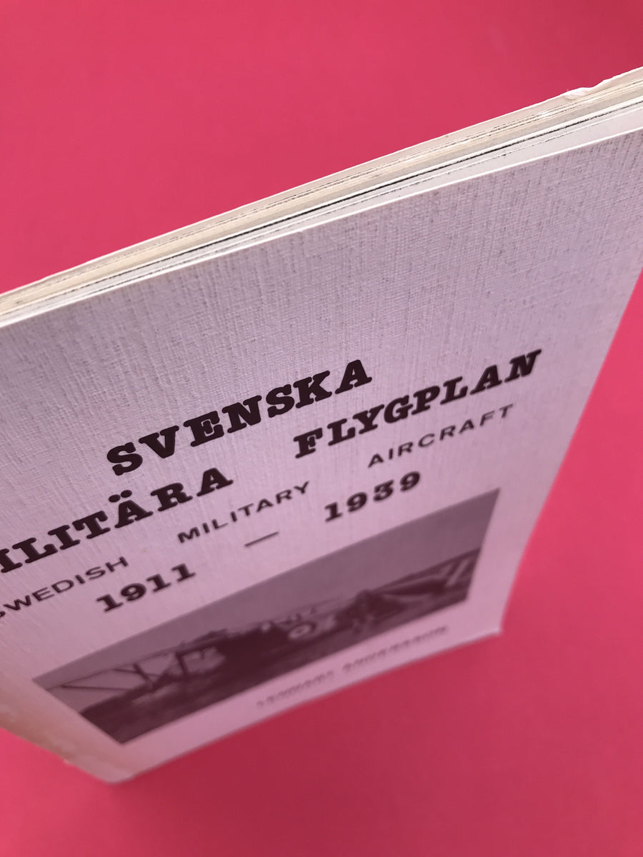 SVENSKA MILITÄRA FLYGPLAN — SWEDISH MILITARY AIRCRAFT 1911 - 1939 —