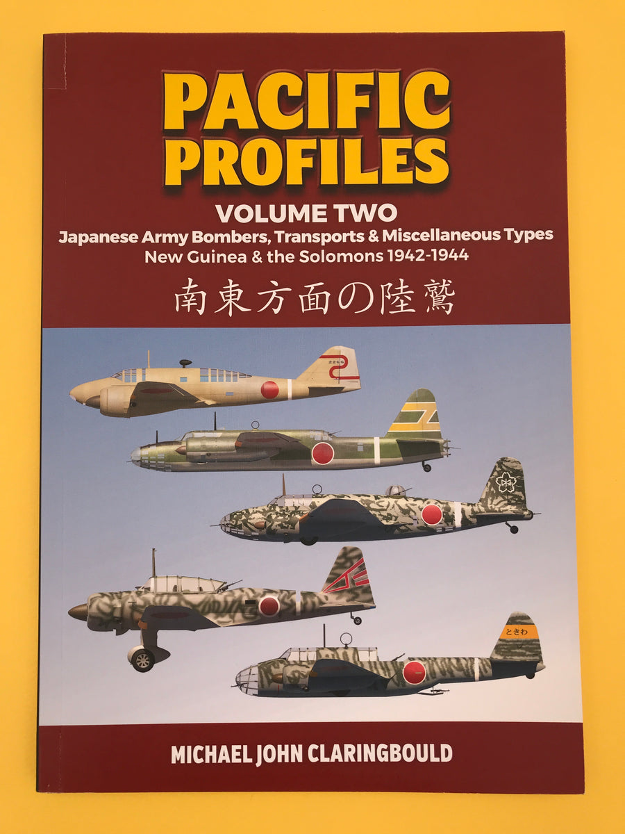 PACIFIC PROFILES – VOLUME TWO – Japanese Army Bombers, Transports & Miscellaneous Types – New Guinea & the Solomons 1942-1944