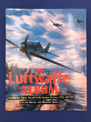 THE Luftwaffe ALBUM – Bomber and Fighter Aircraft of the German Air Force 1933 – 1945