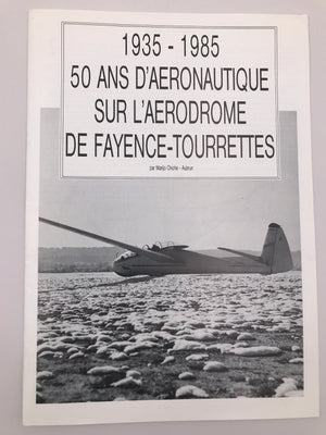 1935 – 1985 50 ANS D’AERONAUTIQUE SUR L’AERODROME DE FAYENCE – TOURRETTES