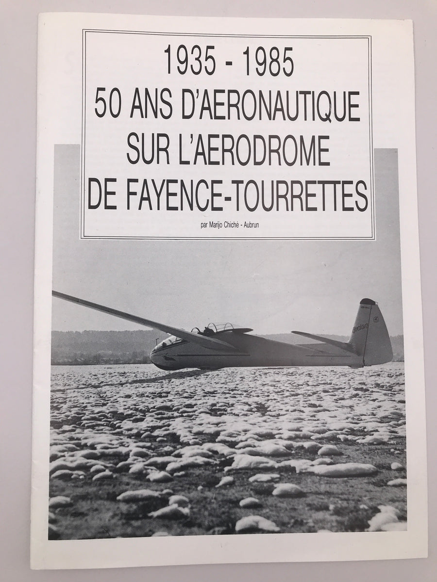 1935 – 1985 50 ANS D’AERONAUTIQUE SUR L’AERODROME DE FAYENCE – TOURRETTES