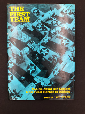 THE FIRST TEAM – Pacific Naval Air Combat from Pearl Harbor to Midway