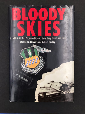 BLOODY SKIES – A 15TH B-17 Combat Crew: How They Lived and Died