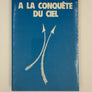 A LA CONQUÊTE DU CIEL