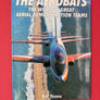 THE AEROBATS — THE WORLD'S GREAT AERIAL DEMONSTRATION TEAMS —