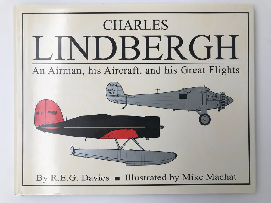 [CHARLES LINDBERGH] An Airman, His Aircraft, and his Great Flights