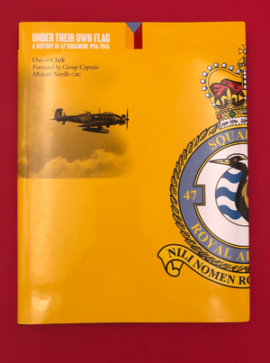 UNDER THEIR OWN FLAG — A HISTORY OF 47 SQUADRON 1916-1946 —