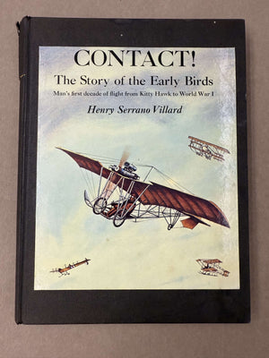 CONTACT! — The Story of the Early Birds — Man's first decade of flight from Kitty Hawk to World War 1 —