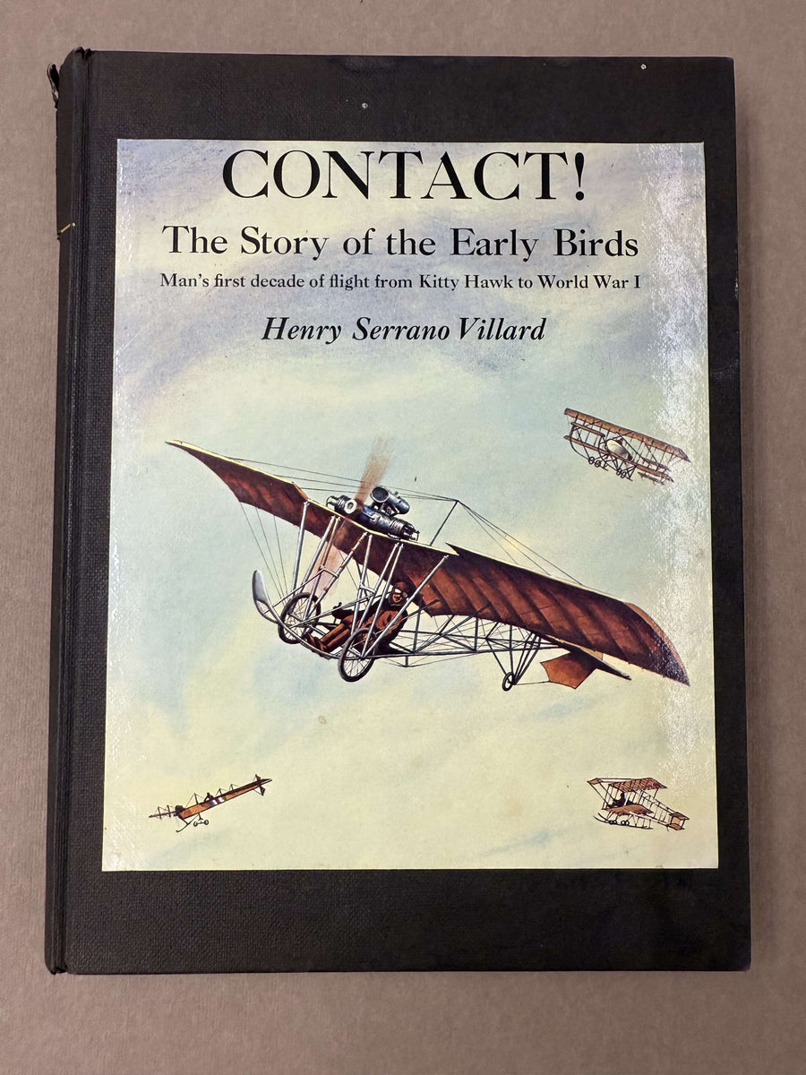 CONTACT! — The Story of the Early Birds — Man's first decade of flight from Kitty Hawk to World War 1 —