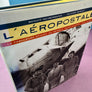 L'AÉROPOSTALE — LA FABULEUSE ÉPOPÉE DE MERMOZ, SAINT-EXUPERY, GUILLAUMET —
