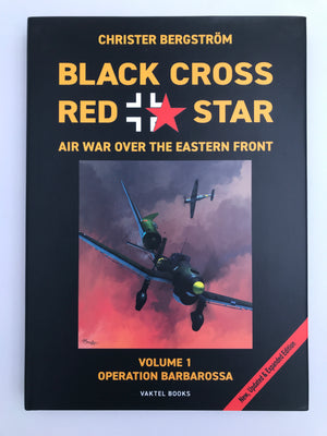 BLACK CROSS RED STAR AIR WAR OVER THE EASTERN FRONT – VOLUME 1 OPERATION BARBAROSSA