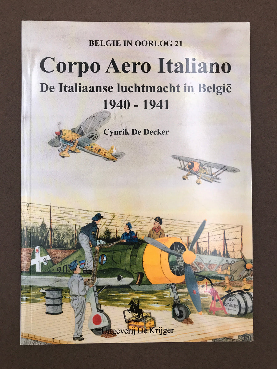 (BELGIE IN OORLOG 21)– Corpo Aero Italiano – De Italiaanse luchtmacht in België 1940 – 1941 