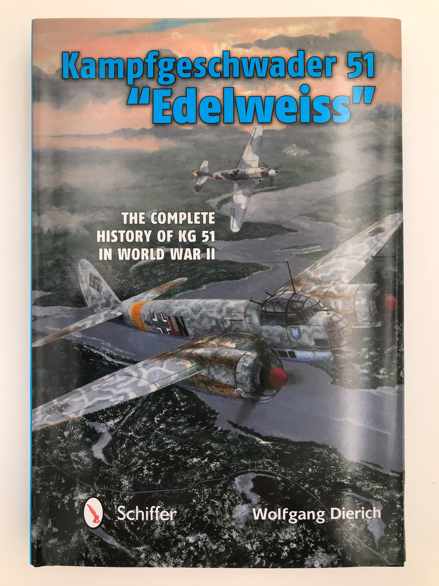 Kampfgeschwader 51 “Edelweiss” – THE COMPLETE HISTORY OF KG 51 IN WORLD WAR II