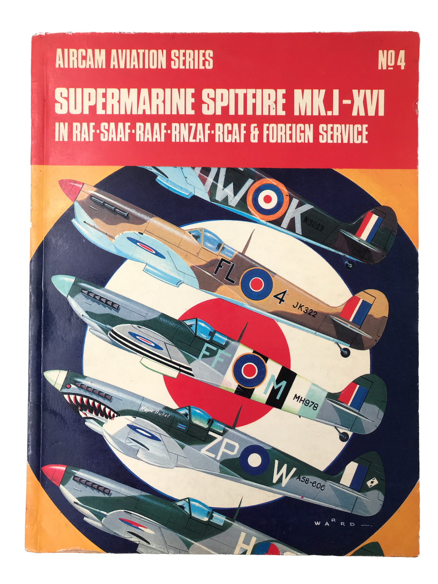 No.4 - SUPERMARINE SPITFIRE MK.I-XVIIN RAF-SAAF-RAAF-RNZAF-RCAF & FOREIGN SERVICE