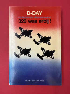 D-DAY — Het Nederlands vliegtuigsquadron 320 was erbij ! —