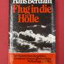 Flug in die Hölle —  Der Report eines der grösßten Abenteuer unseres Jahrhunderts Weltauflage 2,5 Mio. — Mein großes Abenteuer —