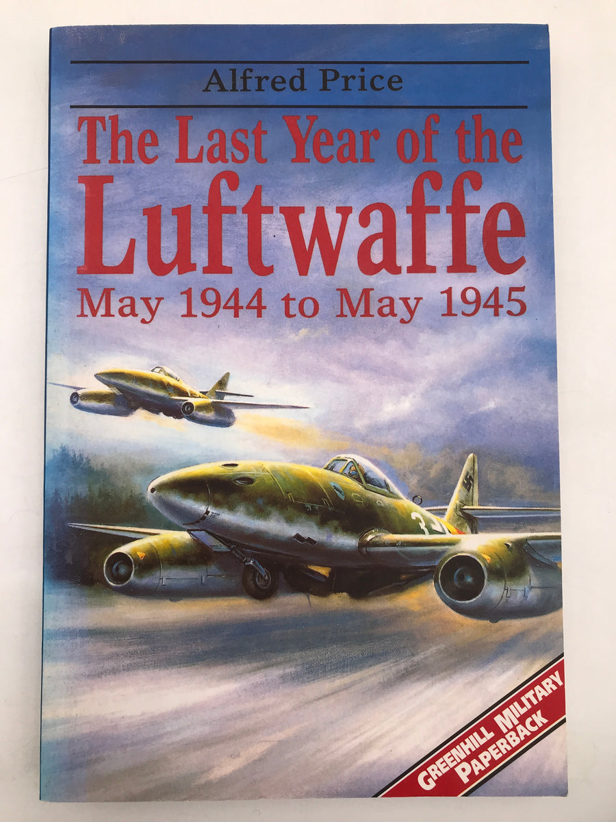 THE LAST YEAR OF THE LUFTWAFFE : MAY 1944 TO MAY 1945