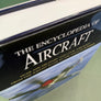 THE ENCYCLOPEDIA OF AIRCRAFT — OVER 3000 MILITARY AND CIVIL AIRCRAFT — FROM THE WRIGHT FLYER TO THE STEALTH BOMBER —