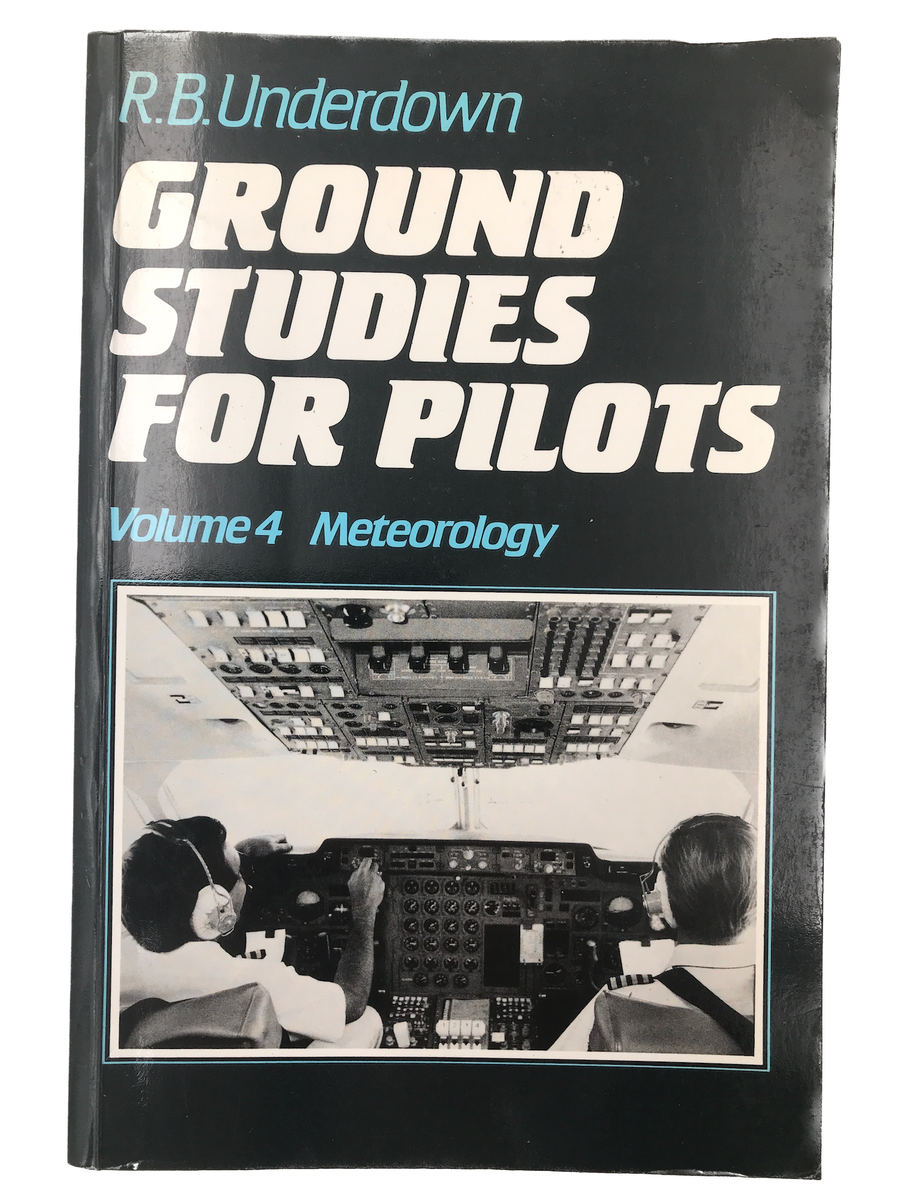 GROUND STUDIES FOR PILOTS: VOLUME 4 METEOROLGY