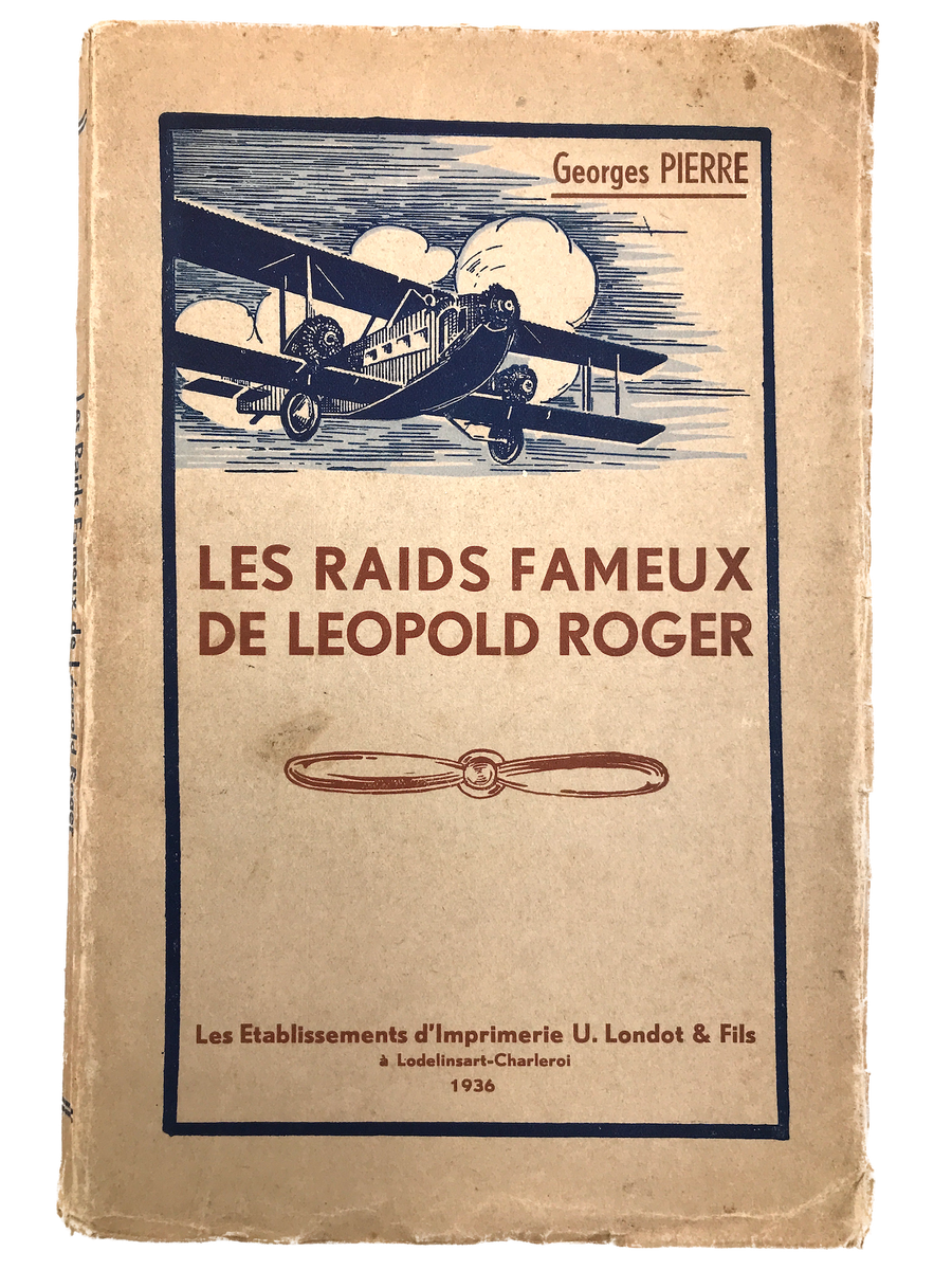 LES RAIDS FAMEUX DE LÉOPOLD ROGER