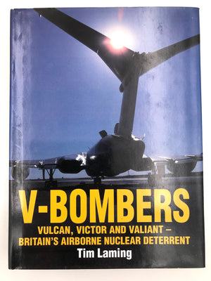 V-BOMBERS: VULCAN, VICTOR AND VALIANT - BRITAIN'S AIRBONE NUCLEAR DETERRENT