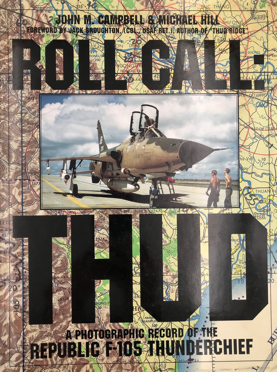 ROLL CALL THUD – A PHOTOGRAPHIC RECORD OF THE REPUBLIC F-105 THUNDERCHIEF