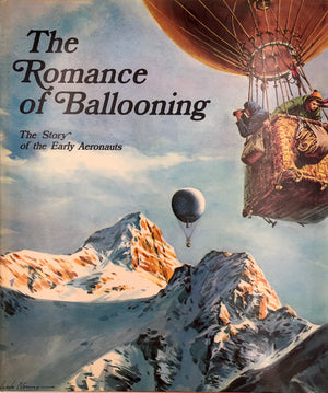 The Romance of Ballooning : The Story of the Early Aeronauts